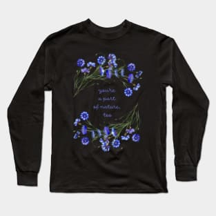 Cornflowers Reminding You You're a Part of Nature - Raising Funds for the Virginia Chapter of the American Chestnut Foundation Long Sleeve T-Shirt